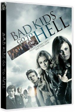 Плохие дети отправляются в ад / Bad Kids Go to Hell (2012)