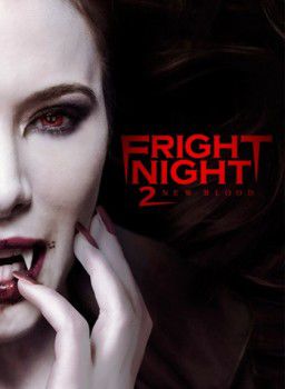 Ночь страха 2: Свежая кровь / Fright Night Part 2 (2013)