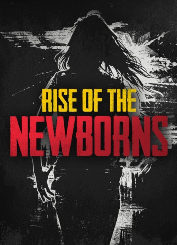 Rise of The Newborns